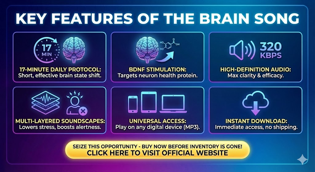 Key Features of The Brain Song
This isn't just a random song; it's a piece of medical-grade audio engineering. Here are the standout features of The Brain Song program:
17-Minute Daily Protocol: Short enough to fit into any schedule, but long enough to shift your brain state.
BDNF Stimulation: Specifically targets the release of the protein responsible for neuron health.
High-Definition Audio: Encoded at 320-bitrate for maximum clarity and efficacy.
Multi-Layered Soundscapes: Includes relaxation layers to lower cortisol (stress) while simultaneously boosting alertness.
Universal Access: It is a The Brain Song mp3 / digital format, meaning you can play it on your phone, laptop, or tablet.
Instant Download: No shipping times; you get access immediately after purchase.
Seize This Opportunity - Buy Now Before Inventory is Gone! Click Here To Visit Official Website