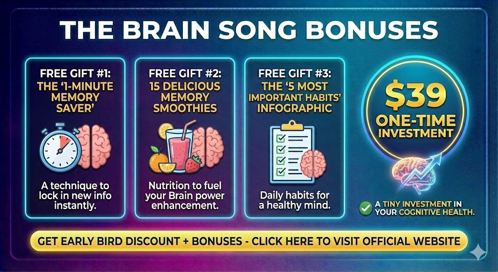 The Brain Song Bonuses
When you order today, you don't just get the audio. You get a complete The Brain Song system:
FREE Gift #1: The “1-Minute Memory Saver” – A technique to lock in new info instantly.
FREE Gift #2: 15 Delicious Memory Smoothies – Nutrition to fuel your Brain power enhancement.
FREE Gift #3: The “5 Most Important Habits” Infographic – Daily habits for a healthy mind.
Get Early Bird Discount + Bonuses Click Here To Visit Official Website